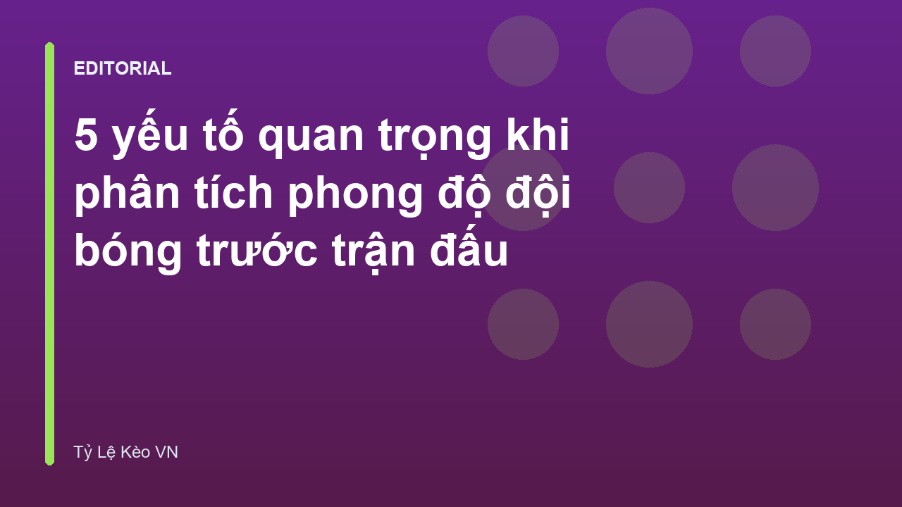 Phân tích phong độ đội bóng trước trận đấu