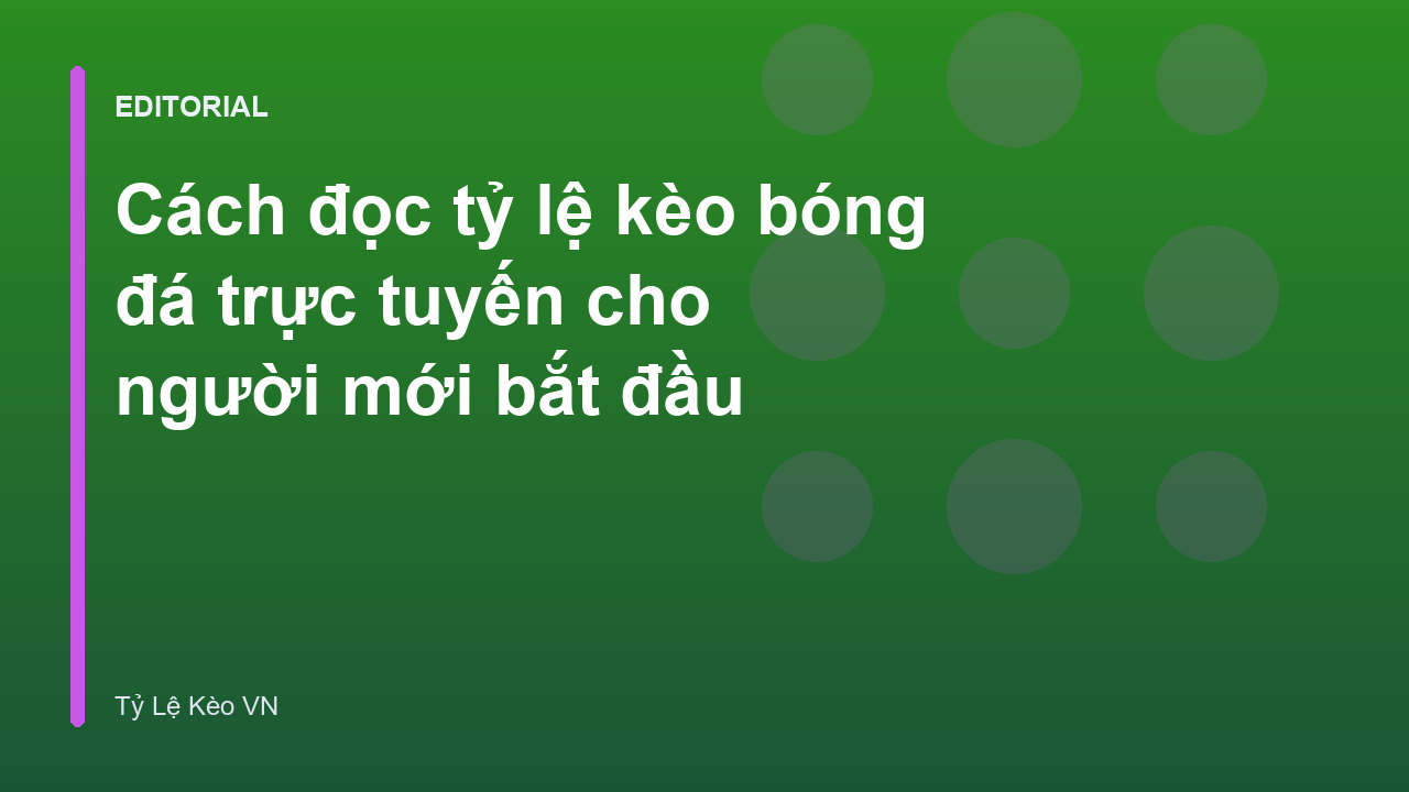 Hướng dẫn cách đọc tỷ lệ kèo bóng đá cho người mới