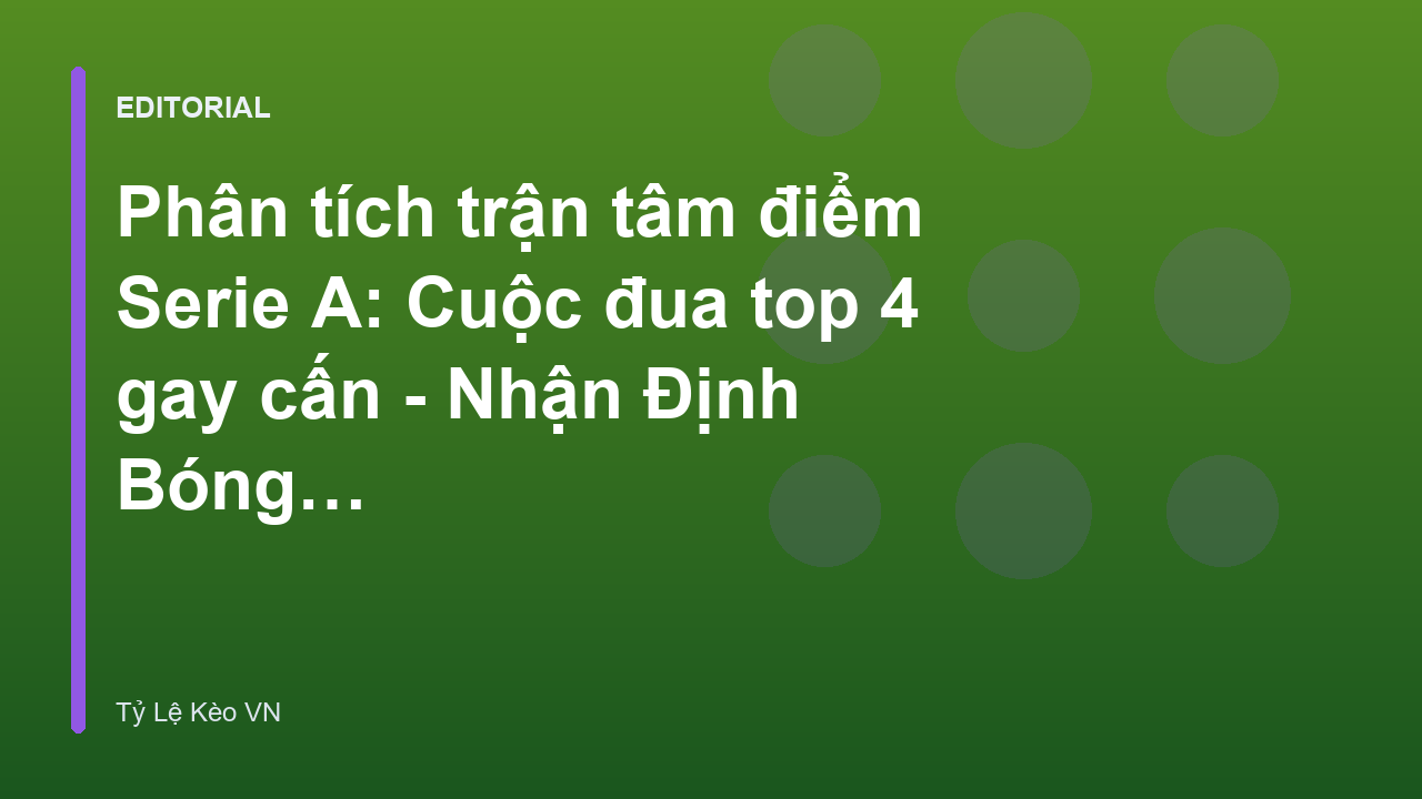 Cuộc đua top 4 tại giải Serie A đầy kịch tính