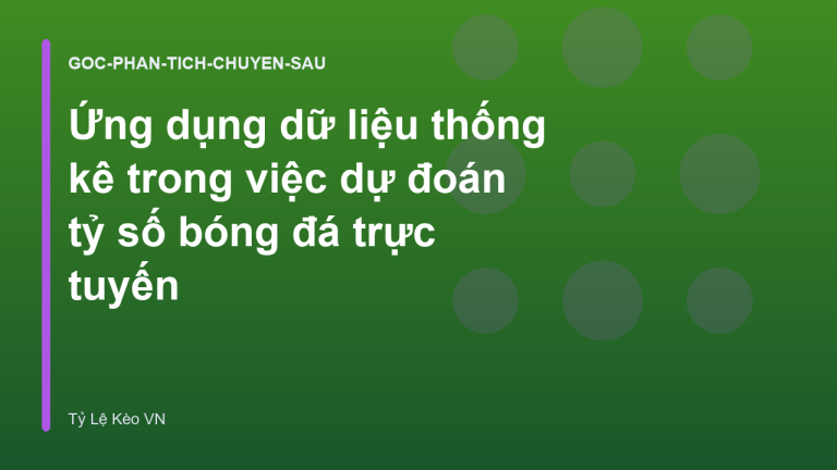 Ứng dụng dữ liệu thống kê trong việc dự đoán tỷ số bóng đá trực tuyến